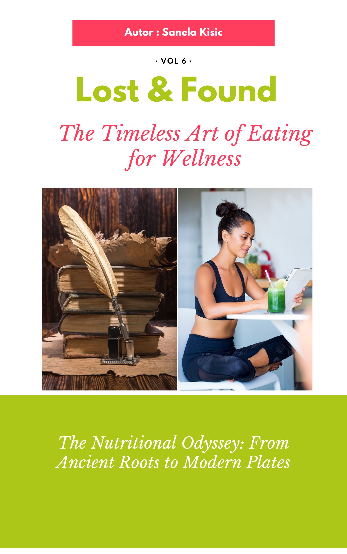 EBook Lost and Found The Timeless Art of Eating for Wellness by the Author Sanela Kisic